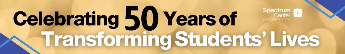 Celebrating 50 years of transforming students' lives banner
